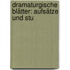 Dramaturgische Blätter: Aufsätze Und Stu door Eugen Kilian