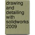 Drawing and Detailing With Solidworks 2009