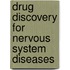 Drug Discovery for Nervous System Diseases