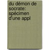 Du Démon De Socrate: Spécimen D'Une Appl by Franois Llut