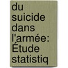 Du Suicide Dans L'Armée: Étude Statistiq door L-Jacques-lie Mesnier