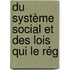 Du Système Social Et Des Lois Qui Le Rég