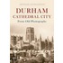Durham Cathedral City From Old Photographs