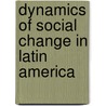 Dynamics of Social Change in Latin America by James F. Petras