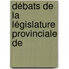Débats De La Législature Provinciale De door Onbekend