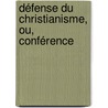 Défense Du Christianisme, Ou, Conférence door Onbekend