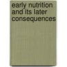 Early Nutrition and Its Later Consequences door Berthold Koletzko