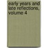 Early Years and Late Reflections, Volume 4