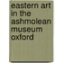 Eastern Art In The Ashmolean Museum Oxford