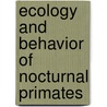 Ecology And Behavior Of Nocturnal Primates by Pierre Charles-Dominique