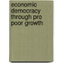 Economic Democracy Through Pro Poor Growth
