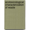 Ecotoxicological Characterization Of Waste door Heidrun Moser