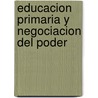 Educacion Primaria y Negociacion del Poder door Sylvia M. Warham