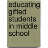 Educating Gifted Students in Middle School door Susan Rakow
