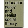 Education Policy and Realist Social Theory by Wilmott Robert
