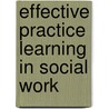 Effective Practice Learning In Social Work by Jonathan Parker