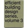 Efficient Building Design Series, Volume 3 door J. Trost