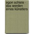 Egon Schiele - Das Werden eines Künstlers