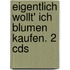 Eigentlich Wollt' Ich Blumen Kaufen. 2 Cds