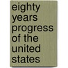 Eighty Years Progress of the United States door Stebbins Publishe L. Stebbins Publisher