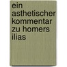 Ein Asthetischer Kommentar Zu Homers Ilias by Richard Eduard Kammer
