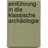 Einführung in die Klassische Archäologie door Ulrich Sinn