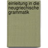 Einleitung in Die Neugriechische Grammatik door Gergios N. Chatzidakis
