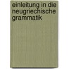 Einleitung in Die Neugriechische Grammatik by Gergios N. Chatzidakis