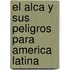 El Alca y Sus Peligros Para America Latina