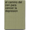 El Camino del Zen Para Vencer La Depresion by Philip Martin