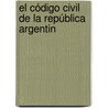 El Código Civil De La República Argentin door Dalmacio Vlez Srsfield