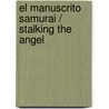 El Manuscrito Samurai / Stalking the Angel door Robert Crais