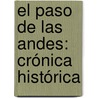 El Paso De Las Andes: Crónica Histórica by Gernimo Espejo