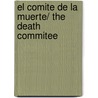 El comite de la muerte/ The Death Commitee by Noah Gordon
