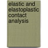 Elastic And Elastoplastic Contact Analysis door A. Faraji