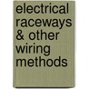 Electrical Raceways & Other Wiring Methods door Richard Loyd