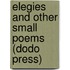 Elegies and Other Small Poems (Dodo Press)