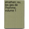 Elnathan; Ou, Les Ges de L'Homme, Volume 1 door Antoine Barthz De Marmorires