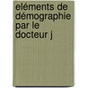 Eléments De Démographie Par Le Docteur J door Jacques Bertillon