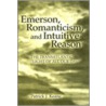 Emerson, Romanticism, and Intuitive Reason by Patrick J. Keane