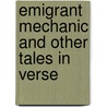 Emigrant Mechanic and Other Tales in Verse door Onbekend