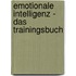 Emotionale Intelligenz - Das Trainingsbuch