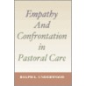 Empathy and Confrontation in Pastoral Care door Ralph L. Underwood