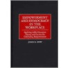 Empowerment And Democracy In The Workplace by John R. Dew
