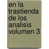 En La Trastienda de Los Analisis Volumen 3 by Sergio Rodriguez