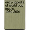 Encyclopedia Of World Pop Music, 1980-2001 door Stan Jeffries