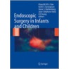Endoscopic Surgery in Infants and Children door E.H. Bax