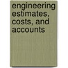 Engineering Estimates, Costs, And Accounts door Alfred John Liversedge