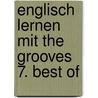 Englisch lernen mit The Grooves 7. Best Of door Onbekend