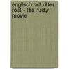 Englisch mit Ritter Rost - The Rusty Movie door Jörg Hilbert